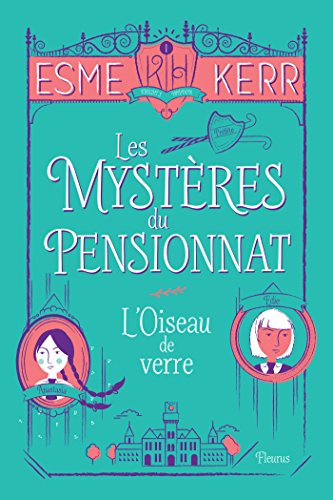 L'oiseau de verre (Les mystères du pensionnat t. 1) L'oiseau de verre (Les mystères du pensionnat t. 1)