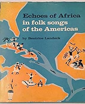 Echoes of Africa in Folk Songs of the Americas