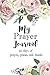 My Prayer Journal: 90 days of Prayer, Praise, and Thanks (Prayerful Journals)