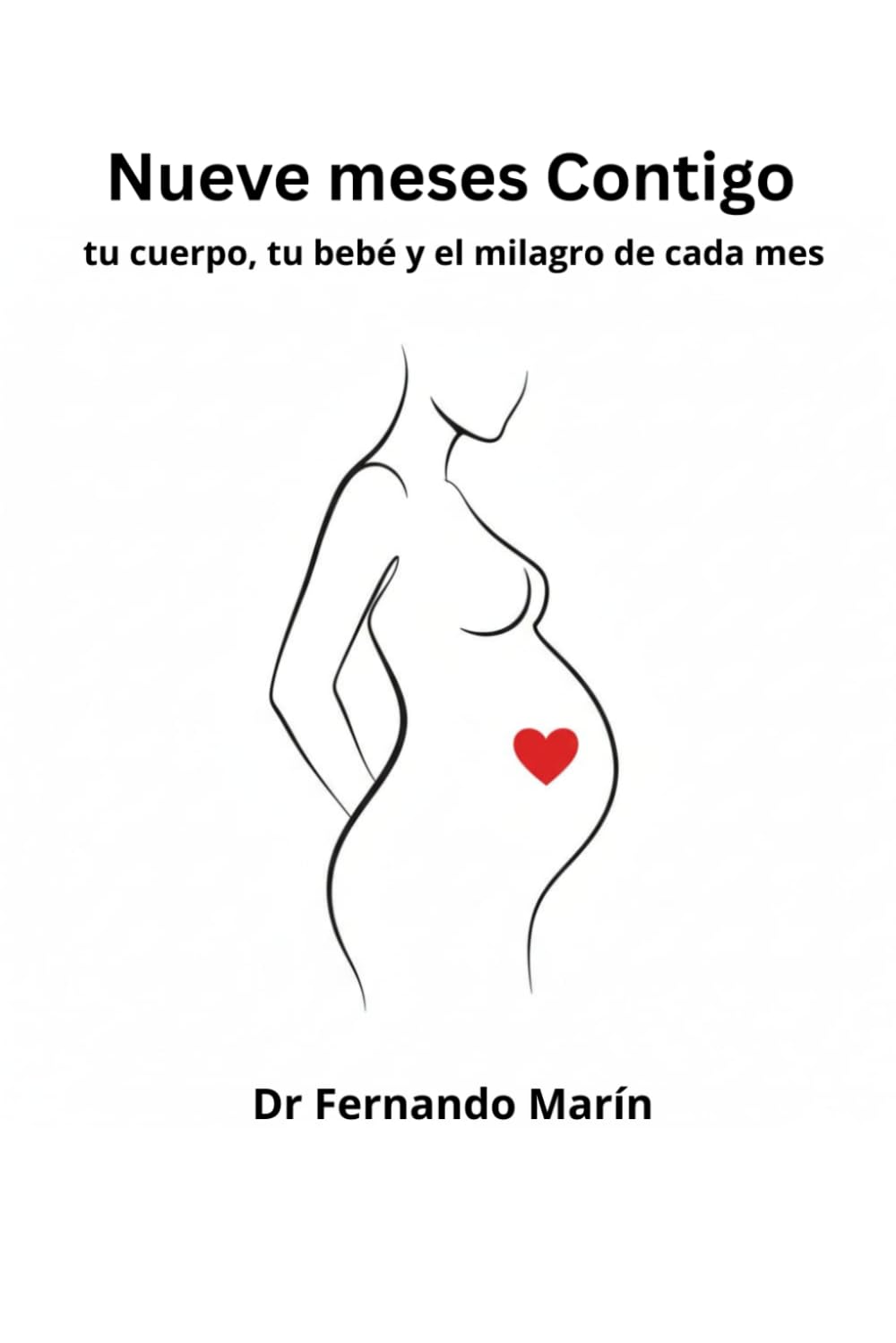 Nueve meses Contigo: tu cuerpo, tu bebé y el milagro de cada mes