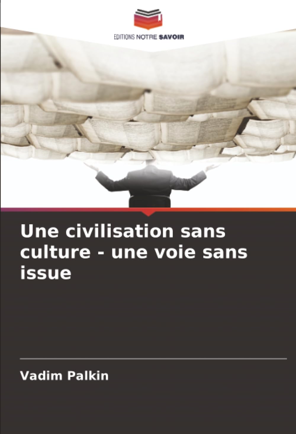 Une civilisation sans culture - une voie sans issue