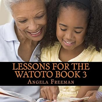 Paperback Lessons For The Watoto Book 3: Wisdom For Afrikan Children Book