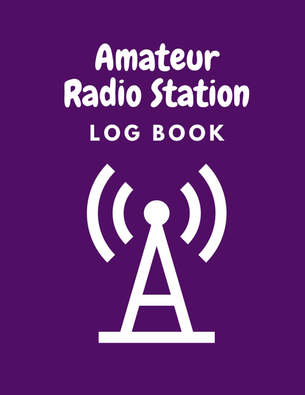 Amateur Radio Station Log Book: Ham Radio Log Book | Ham Radio Log Book | Logbook For Ham Radio Operators | Ham Radio Contact Keeper | Ham Radio ... Radio-wave Frequency & Power Test Logbook