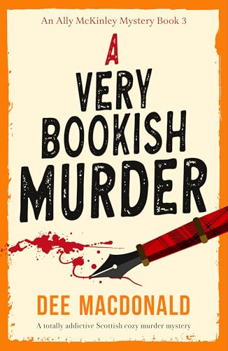 A Very Bookish Murder: A totally addictive Scottish cozy murder mystery (An Ally McKinley Mystery Book 3)