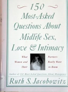 Hardcover 150 Most-Asked Questions About Midlife Sex, Love, and Intimacy: What Women and Their Partners Really Want to Know Book