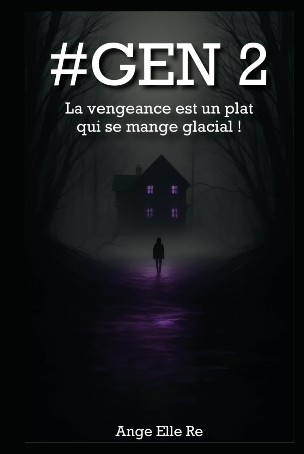 #GEN 2 - La vengeance est un plat qui se mange glacial ! (T.2): Tome 2 de la Saga #GEN - Thriller psychologique