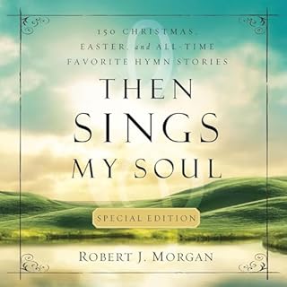 Then Sings My Soul Special Edition Audiolibro Por Robert J. Morgan arte de portada