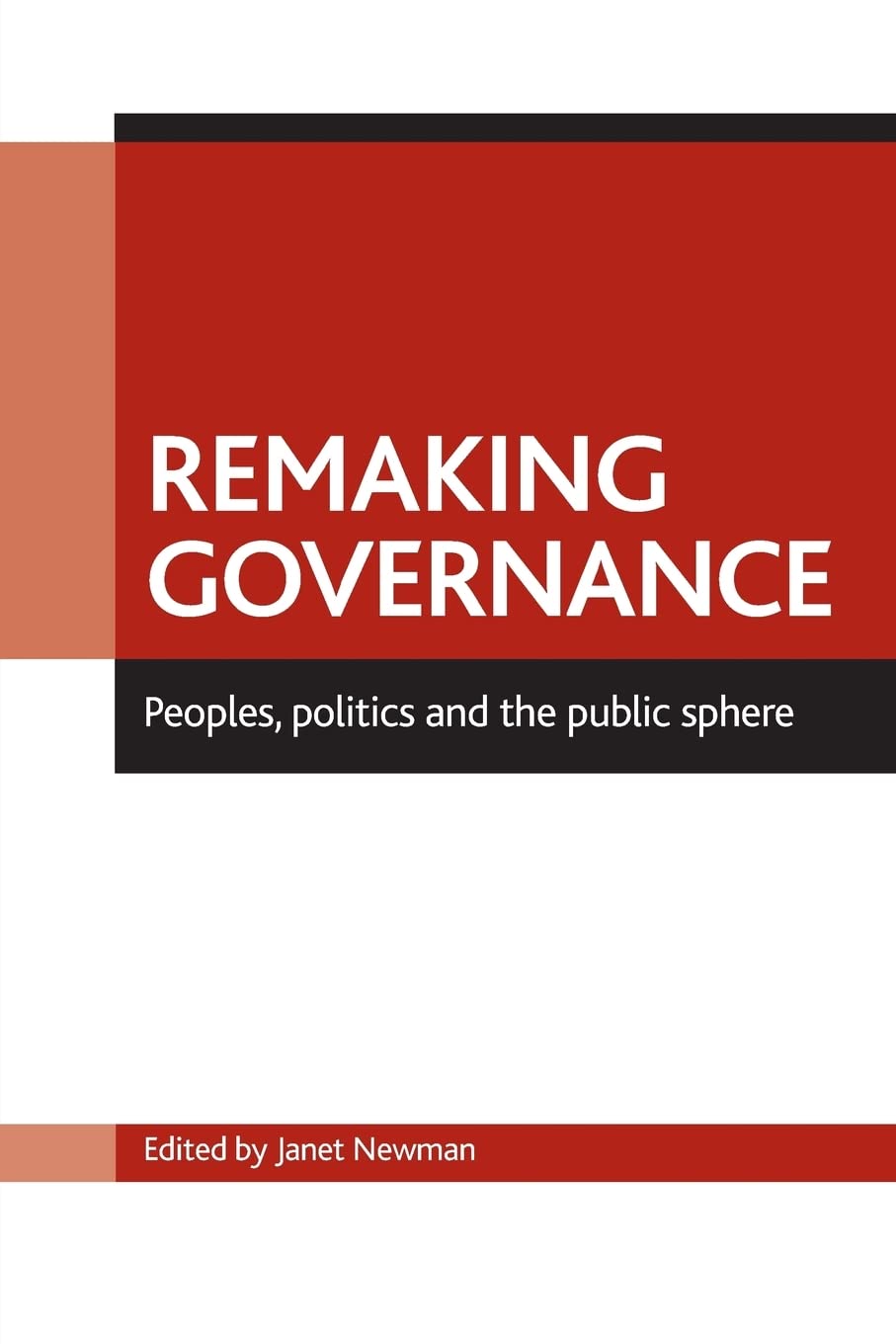 Remaking governance: Peoples, politics and the public sphere