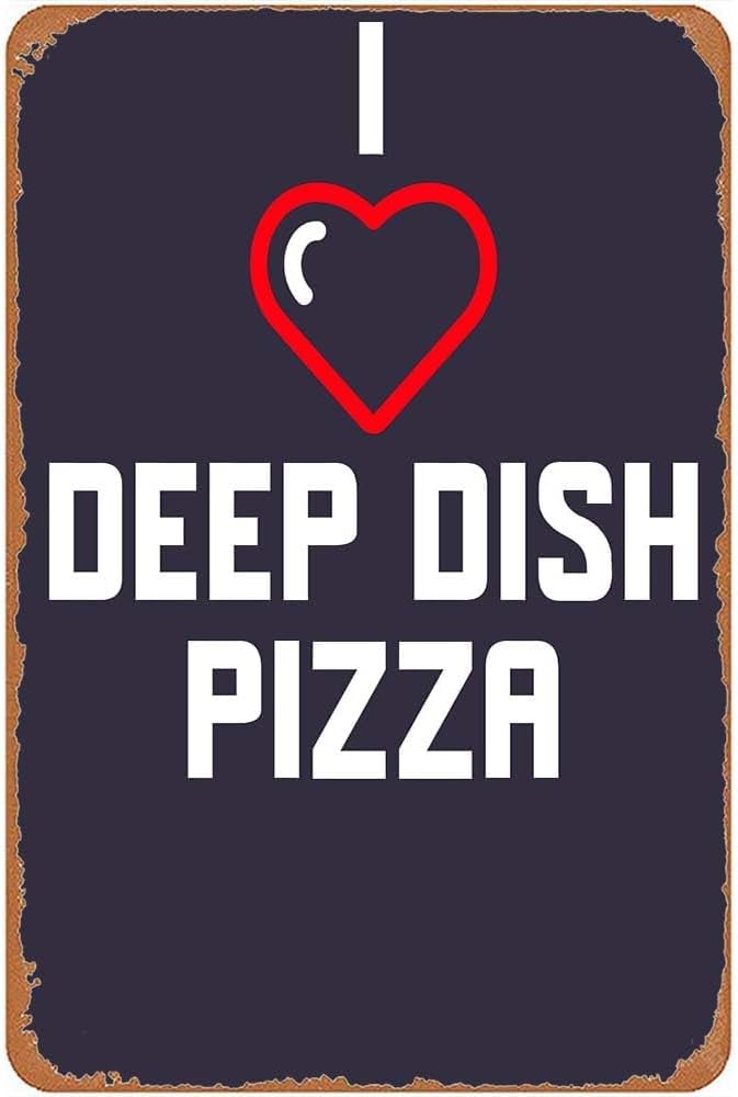 rayprint I Love Deep Dish Pizza Metal Signs Wall Art Garage Man Cave Farm Bar Billiard House Metal Tin Sign Plaquees 8x12inch