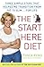 The Start Here Diet: Three Simple Steps That Helped Me Transition from Fat to Slim . . . for Life