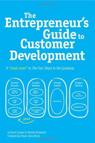[The Entrepreneur's Guide to Customer Development: A cheat sheet to The Four Steps to the Epiphany] [By: Cooper, Brant] [July, 2010]