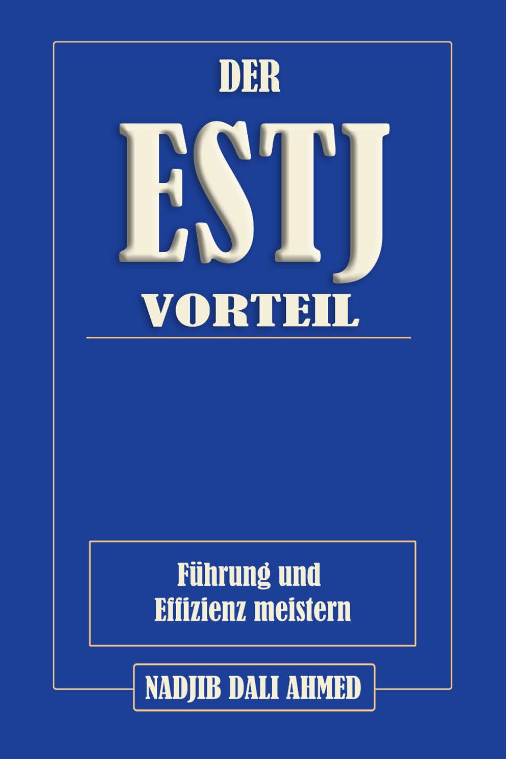 DER ESTJ-VORTEIL: Führung und Effizienz meistern (DER MBTI-VORTEIL)