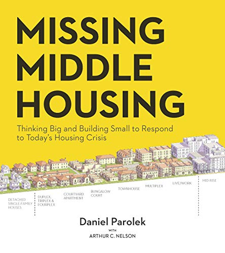 Cover of Missing Middle Housing: Thinking Big and Building Small to Respond to Today’s Housing Crisis