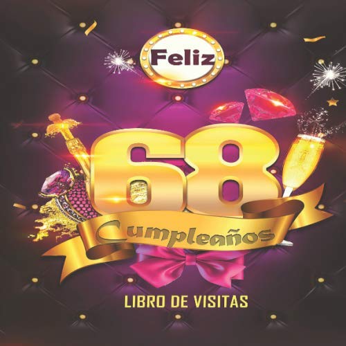 Feliz 68 Cumpleaños Libro de Visitas: Un libro de visitas para fiesta de 68 cumpleaños – Decoración y regalos originales para hombres y mujeres - 68 ... notas de los invitados Feliz Cumple 68 años