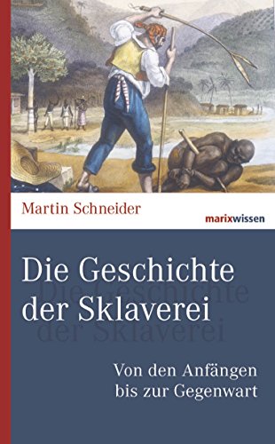 Télécharger Die Geschichte der Sklaverei: Von den Anfängen bis zur Gegenwart (marixwissen) (German Edition) PDF