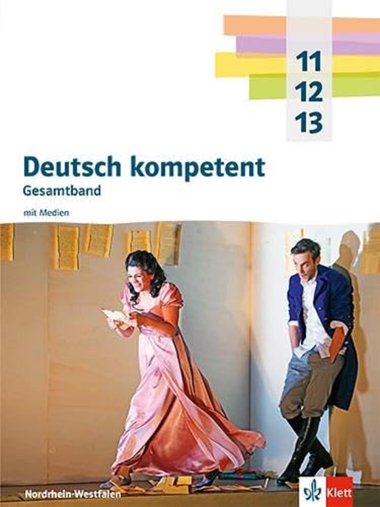 Deutsch kompetent 11-13. Gesamtband. Ausgabe Nordrhein-Westfalen Gymnasium (G9): Schulbuch mit Medien Klasse 11-13 (Deutsch kompetent. Ausgabe ab 2023)