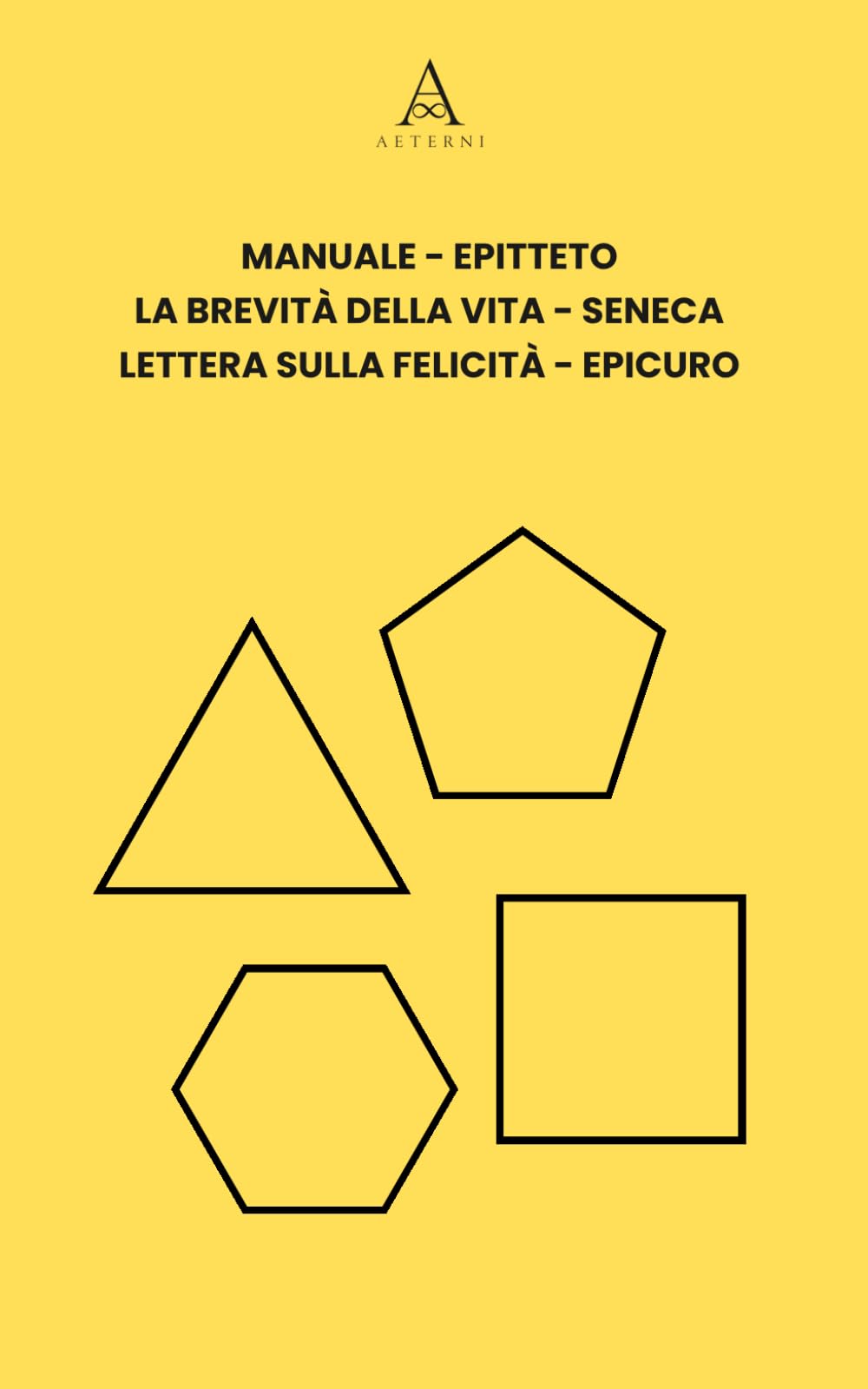 Manuale (Epitteto) - La brevità della vita (Seneca) - Lettera sulla felicità (Epicuro): Tre testi, tre direzioni, un’unica domanda, come si vive bene?