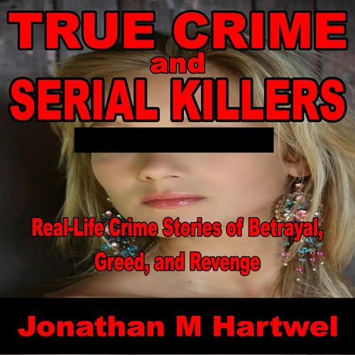 True Crime and Serial Killers by Jonathan Hartwel episode artwork