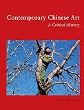 Contemporary Chinese Art: A Critical History
