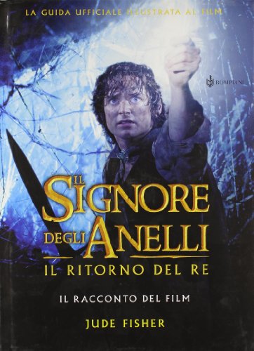 Il Signore degli Anelli. Il ritorno del re. Il racconto del film Il Signore degli Anelli. Il ritorno del re. Il racconto del film