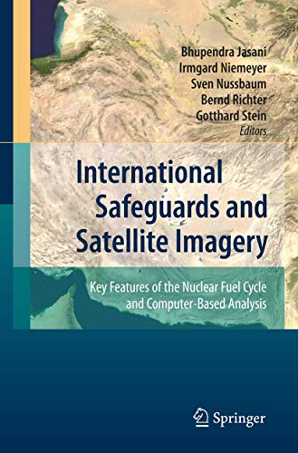 International Safeguards and Satellite Imagery: Key Features of the Nuclear Fuel Cycle and Computer- International Safeguards and Satellite Imagery: Key Features of the Nuclear Fuel Cycle and Computer-