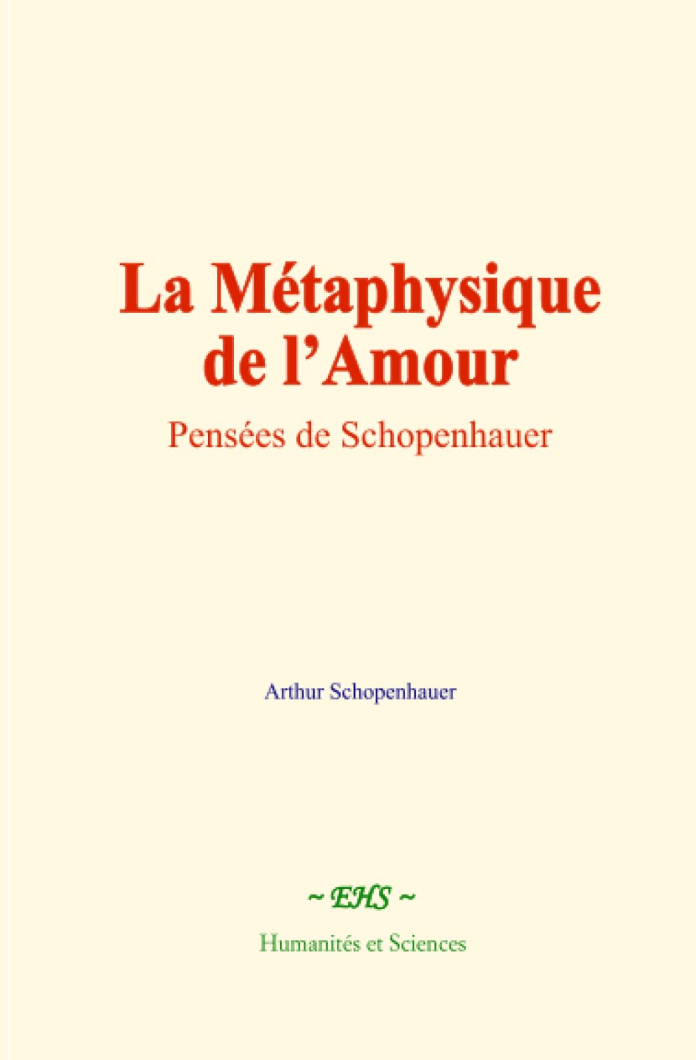 La Métaphysique de l’Amour: Pensées de Schopenhauer