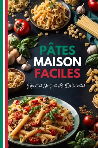 Pâtes Maison Faciles: Des Recettes Simples et Délicieuses pour votre Machine à Pâtes