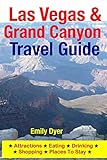 Las Vegas & Grand Canyon Travel Guide: Attractions, Eating, Drinking, Shopping & Places To Stay