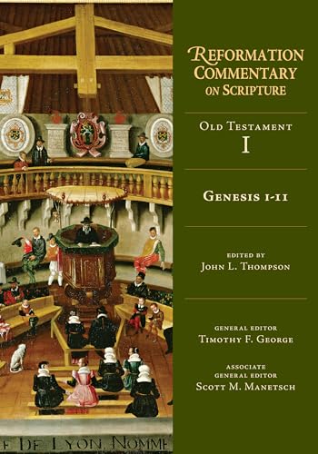 Genesis 1-11: Old Testament Volume 1 (Volume 1) (Reformation Commentary on Scripture)