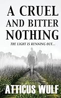 A Cruel and Bitter Nothing 1507641265 Book Cover