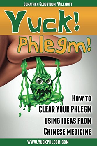 Frame of Mind Publishing Yuck! Phlegm!: How to Clear Your Phlegm Using Ideas from Chinese Medicine