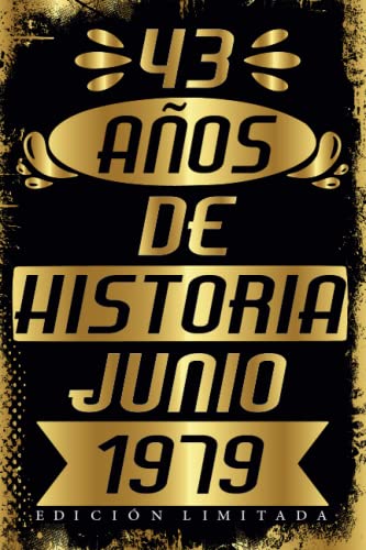 CUADERNO, 43 AÑOS DE HISTORIA JUNIO 1979 EDICIÓN LIMITADA: Cuaderno de cumpleaños de 43 años para mujeres y hombres, ideas de cumpleaños de 43 años, ... regalo Para la esposa, novia, mujer, La madre