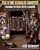 The Home Schooled Shootist: Training to Fight with a Carbine