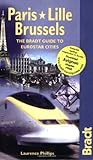 Paris - Lille - Brussels: The Bradt Guide to Eurostar Destinations