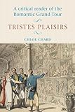 A critical reader of the romantic grand tour: Tristes plaisirs