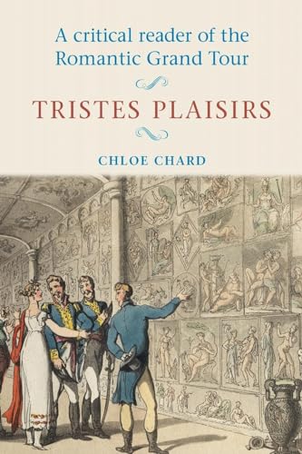 A critical reader of the romantic grand tour: Tristes plaisirs