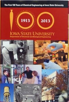 Hardcover The First 100 Years of Chemical Engineering at Iowa State University (1913-2013) Book