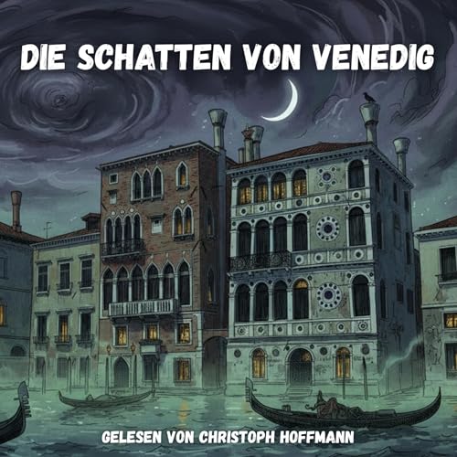 Page de couverture de Die Schatten von Venedig – Mystery-Hörbuch: Jede Woche neue Spannung, Gänsehaut und Geheimnisse.