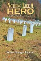 Nothing Like a Hero: A Vietnam Homecoming 0999357379 Book Cover