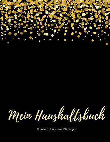 Preisvergleich Produktbild Mein Haushaltsbuch: Haushaltsbuch zum Eintragen I Achtsamer und transparenter Umgang mit Finanzen I Budgetplaner I finanzielle Ziele erreichen mit ... lernen I Ein- und Ausgaben im Überblick
