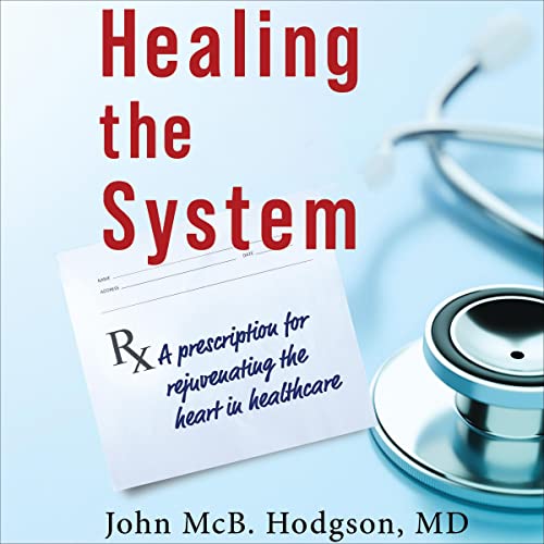 Healing the System A Prescription for Rejuvenating the