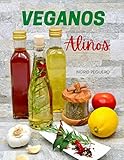  VEGANOS ALIÑOS: Elabora tus propios Aderezos, Salsas, Quesos, Cremas y mas Libres de Productos Animales para dar Sabor a tus Comidas sin Arriesgar tu salud (COCINA VEGETARIANA VEGANA)