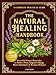 The Natural Healing Handbook: Powerful Natural Remedies to Relieve Pain, Improve Sleep, Boost Immunity & Restore Balance - Using Healing Herbs & Everyday Ingredients (Full Color Edition)