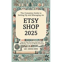 The Complete Guide to Setting Up and Managing An Etsy Shop 2025 Audiolibro Por Carly Jennings-Bowen arte de portada