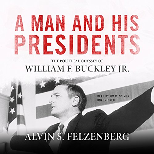 The Political Odyssey of William F. Buckley Jr. - Alvin S. Felzenberg