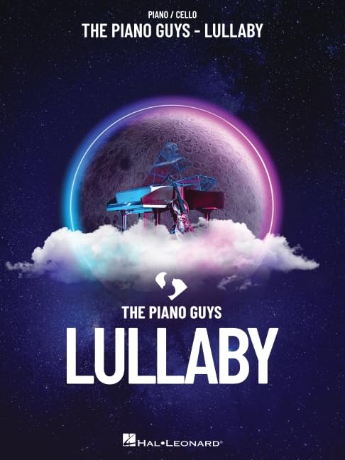 The Piano Guys Lullaby - Piano and Cello Duet Sheet Music Songbook | Calming Classical Crossover and Pop Arrangements for Relaxing Performance, Recitals and Home Playing Sessions and Duet Study