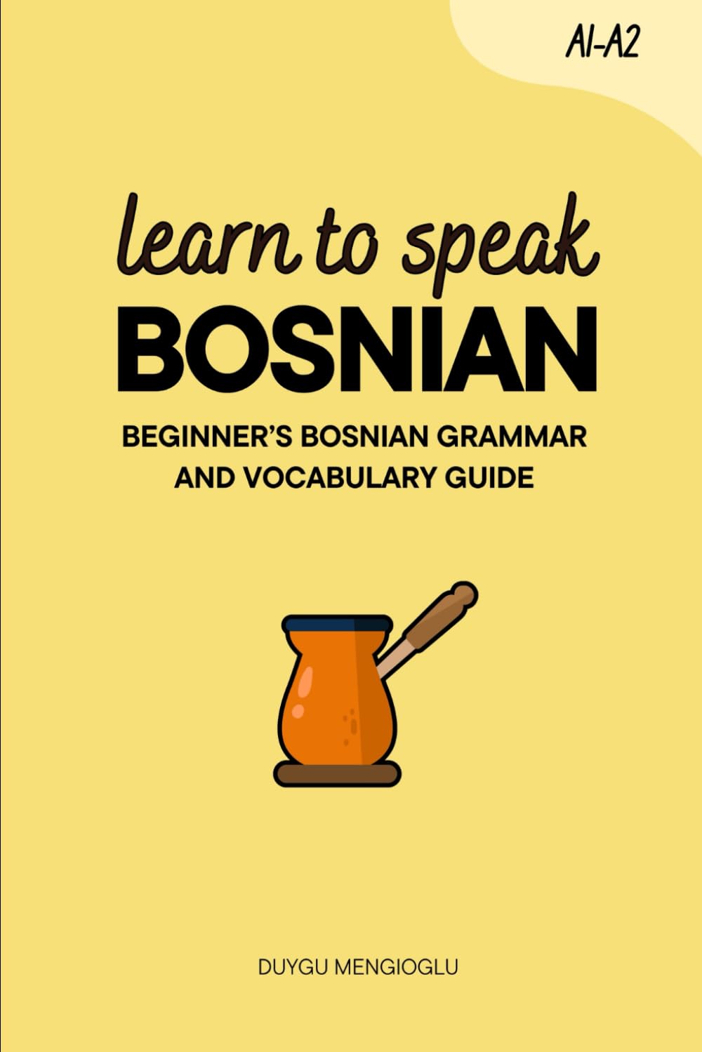 Learn to Speak Bosnian: Beginner's Bosnian Grammar and Vocabulary Guide (Learn Bosnian)