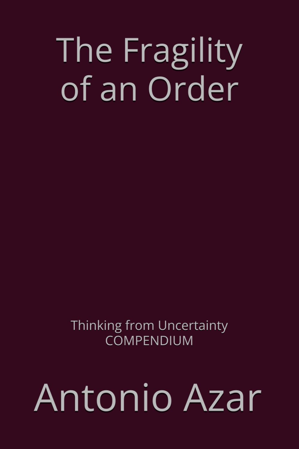 The Fragility of an Order: Thinking from Uncertainty (Horizons of Thought)