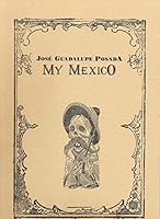 Jose Guadalupe Posada: My Mexico B0006E8IPE Book Cover