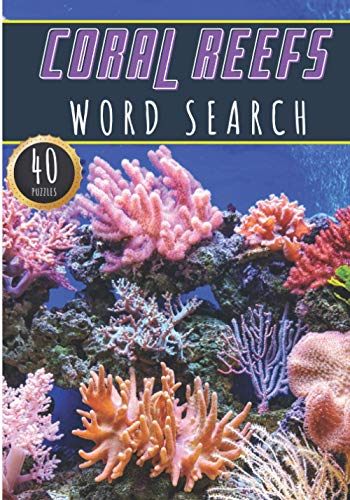 Coral Reefs Word Search: 40 Puzzles with Word Scramble | Challenging Book for Adults, Kids and Seniors | More Than 300 words on Corals Barrier Of ... Ocean Tropical Reef and Sea Life Vocaburaly
